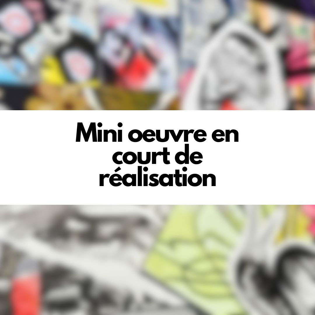 Réservez votre mini œuvre d’art encadrée avant même qu’elle soit terminée !